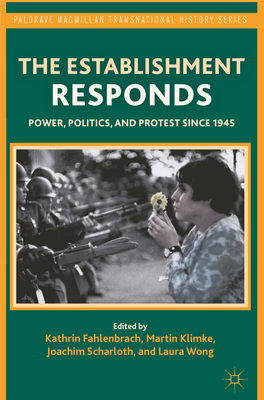 The Establishment Responds Power, Politics, and Protest Since 1945