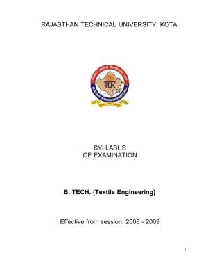RAJASTHAN TECHNICAL UNIVERSITY, KOTA SYLLABUS of EXAMINATION B. TECH. (Textile Engineering) Effective from Session: 2008