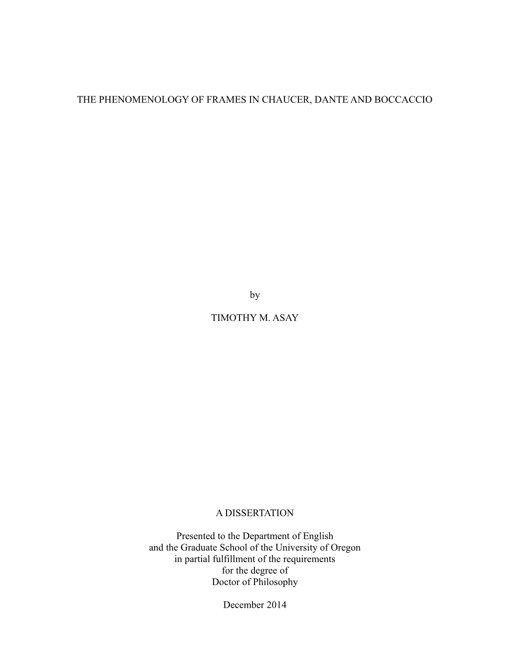 THE PHENOMENOLOGY of FRAMES in CHAUCER, DANTE and BOCCACCIO by TIMOTHY M. ASAY a DISSERTATION Presented to the Department Of