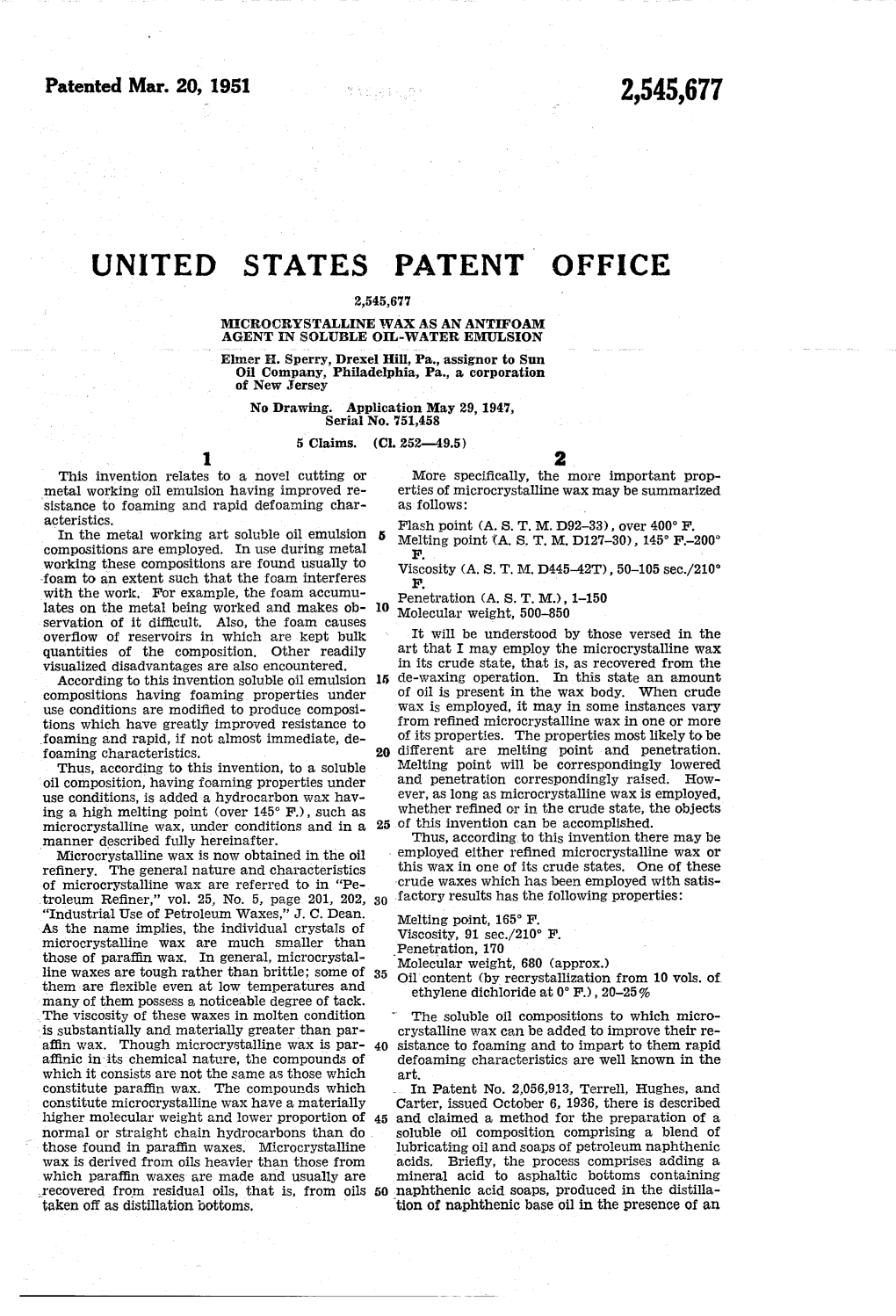 UNITED STATES PATENT OFFICE 2,545,677 MICROCRYSTALLINE WAXASAN ANTIFOAM AGENT in SOLUBLE OL-WATER EMUSON Elmer H