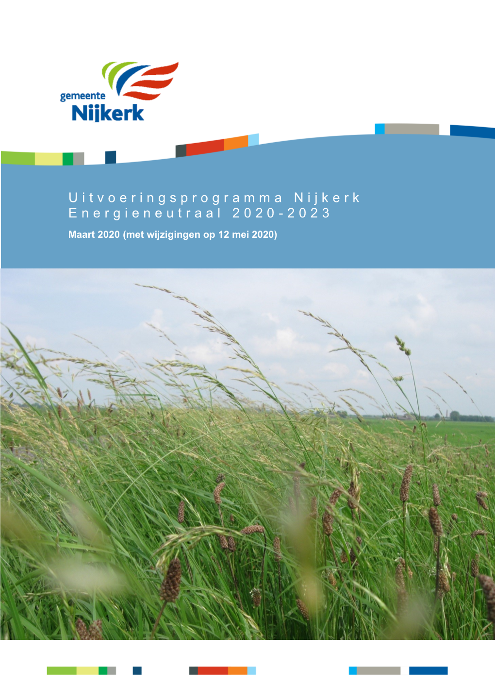 Uitvoeringsprogramma Nijkerk Energieneutraal 2020-2023. Dit Document Is Een Uitwerking Van De Routekaart Nijkerk Energieneutraal 2050 Die in Juni 2019 Is Vastgesteld