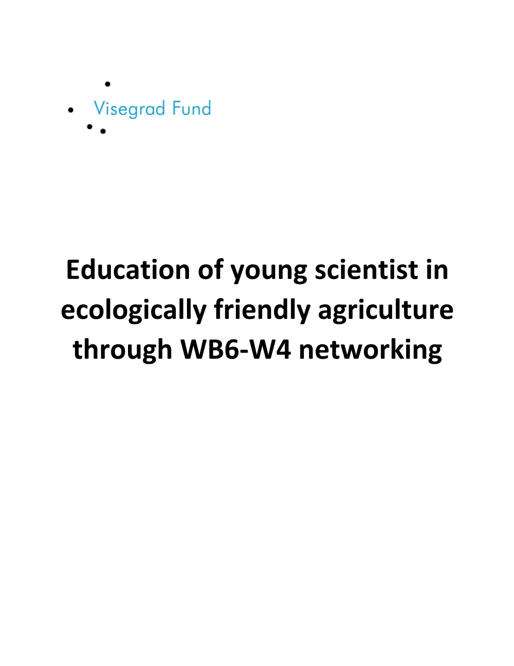 Education of Young Scientist in Ecologically Friendly Agriculture Through WB6-W4 Networking