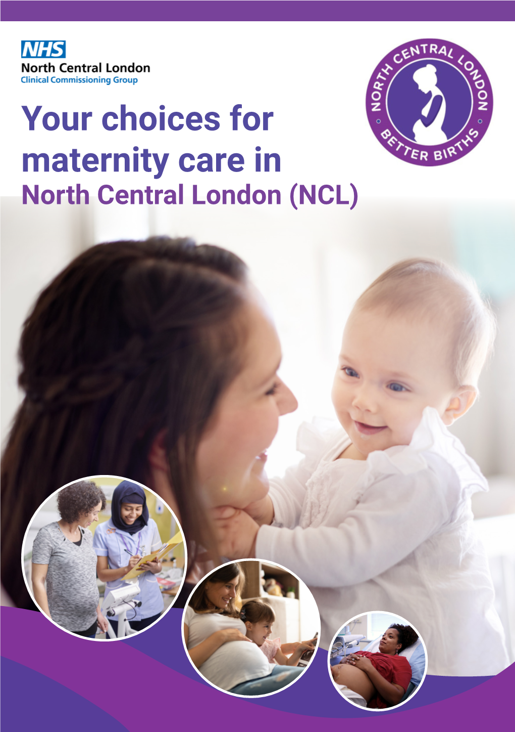Your Choices for Maternity Care in North Central London (NCL) Introduction – Improving Your Choice