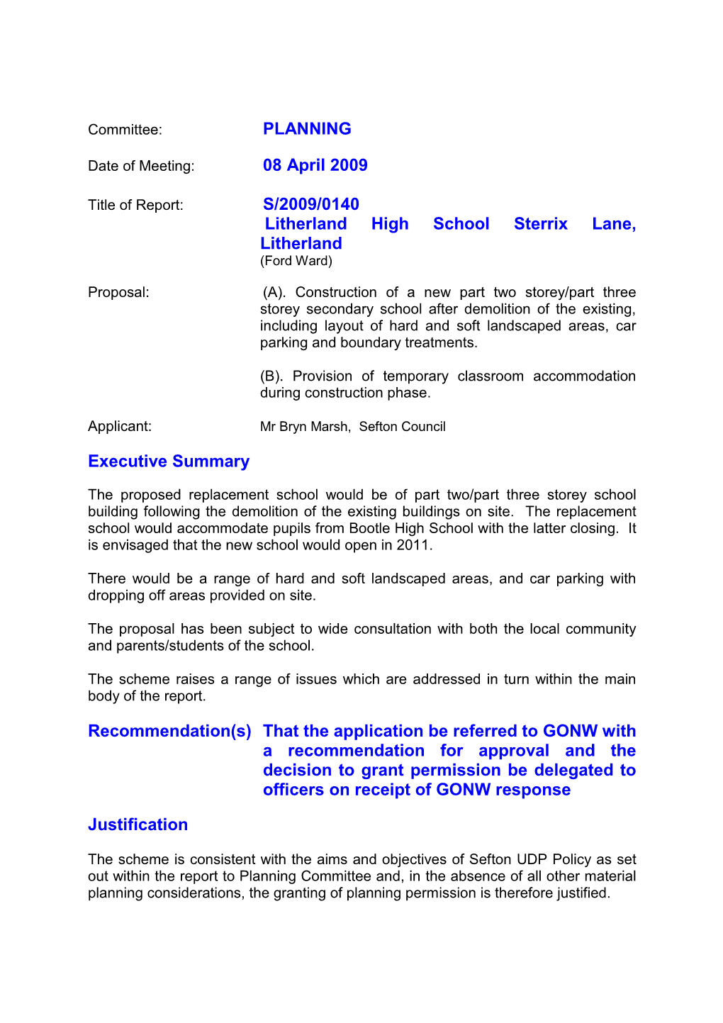 PLANNING 08 April 2009 S/2009/0140 Litherland High School Sterrix Lane, Litherland Executive Summary Recommendation(S)