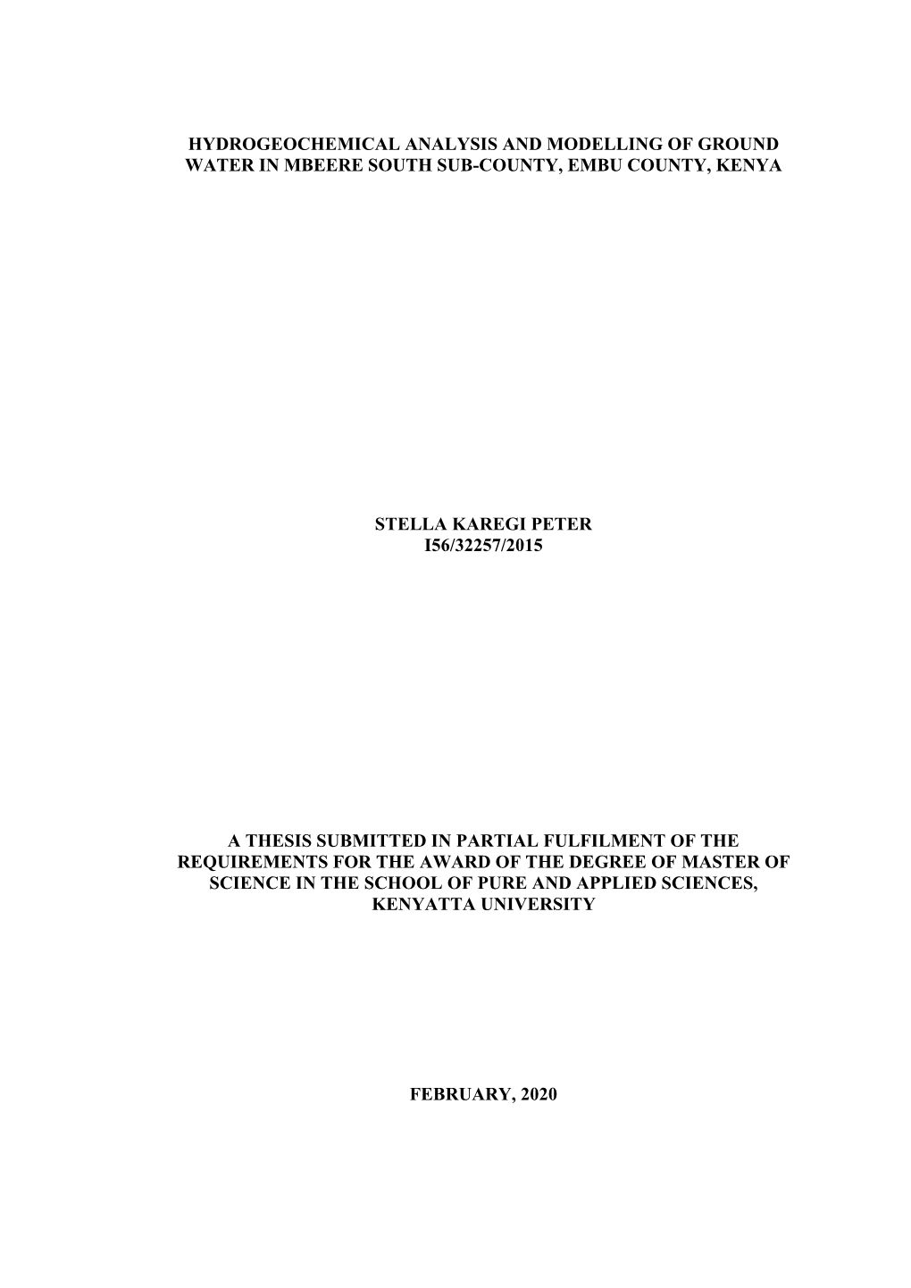 Hydrogeochemical Analysis and Modelling of Ground Water in Mbeere South Sub-County, Embu County, Kenya Stella Karegi Peter I56