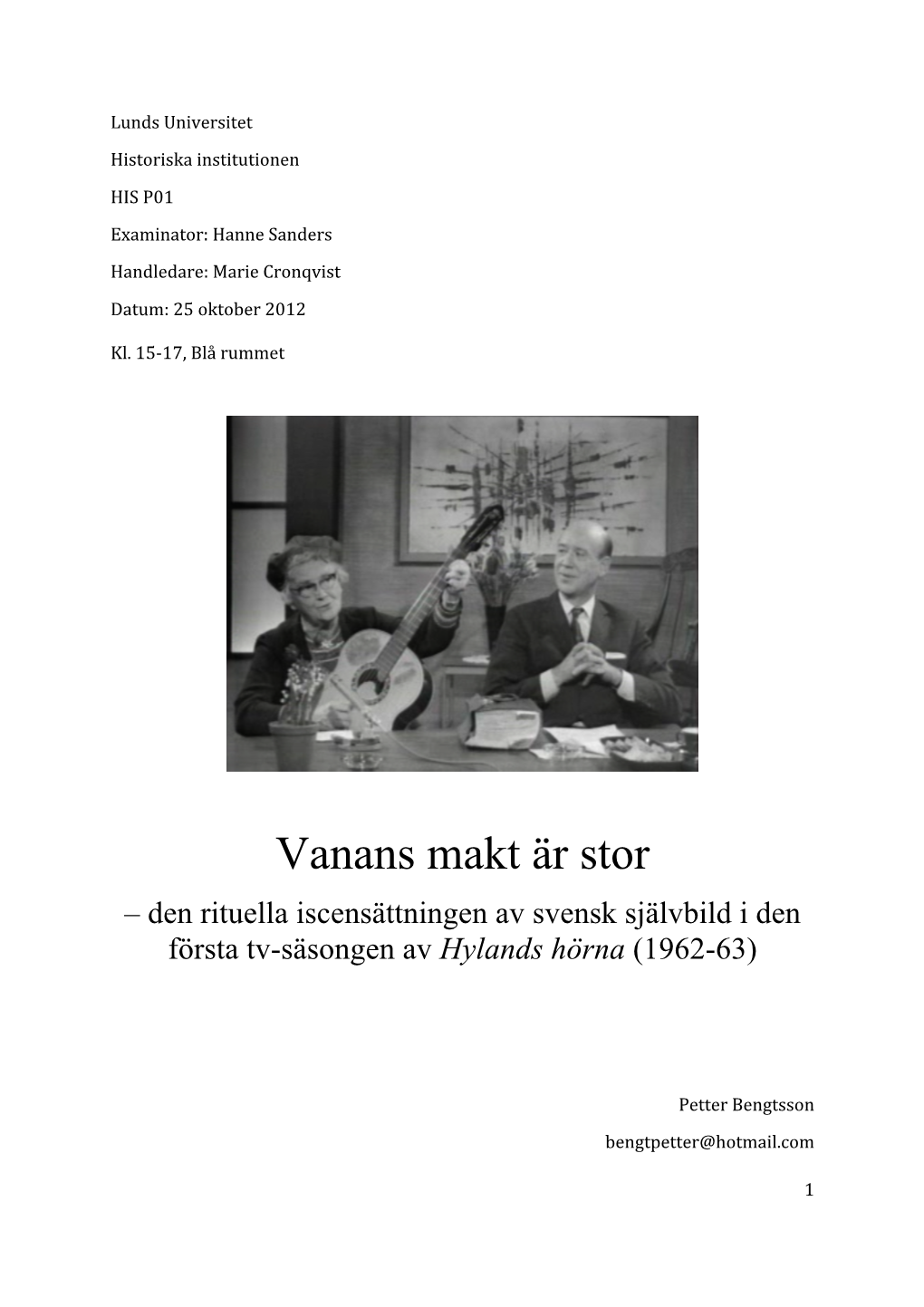 Vanans Makt Är Stor – Den Rituella Iscensättningen Av Svensk Självbild I Den Första Tv-Säsongen Av Hylands Hörna (1962-63)