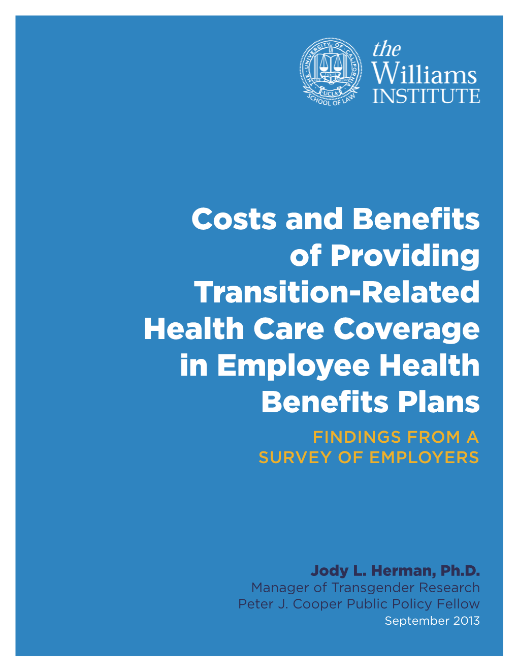 Costs and Benefits of Providing Transition-Related Health Care Coverage in Employee Health Benefits Plans FINDINGS from a SURVEY of EMPLOYERS