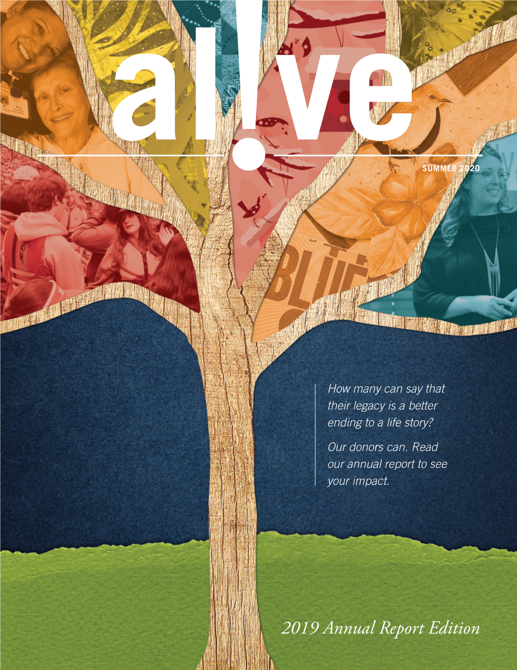 2019 Annual Report Edition Reflection on Legacy from Alive’S Founders