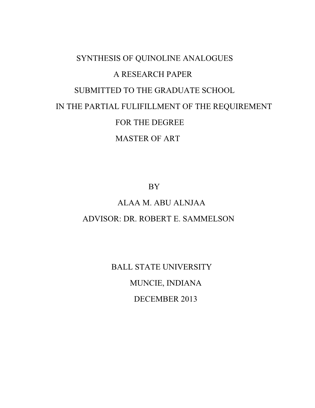 Synthesis of Quinoline Analogues a Research Paper Submitted to the Graduate School in the Partial Fulifillment of the Requirement for the Degree Master of Art