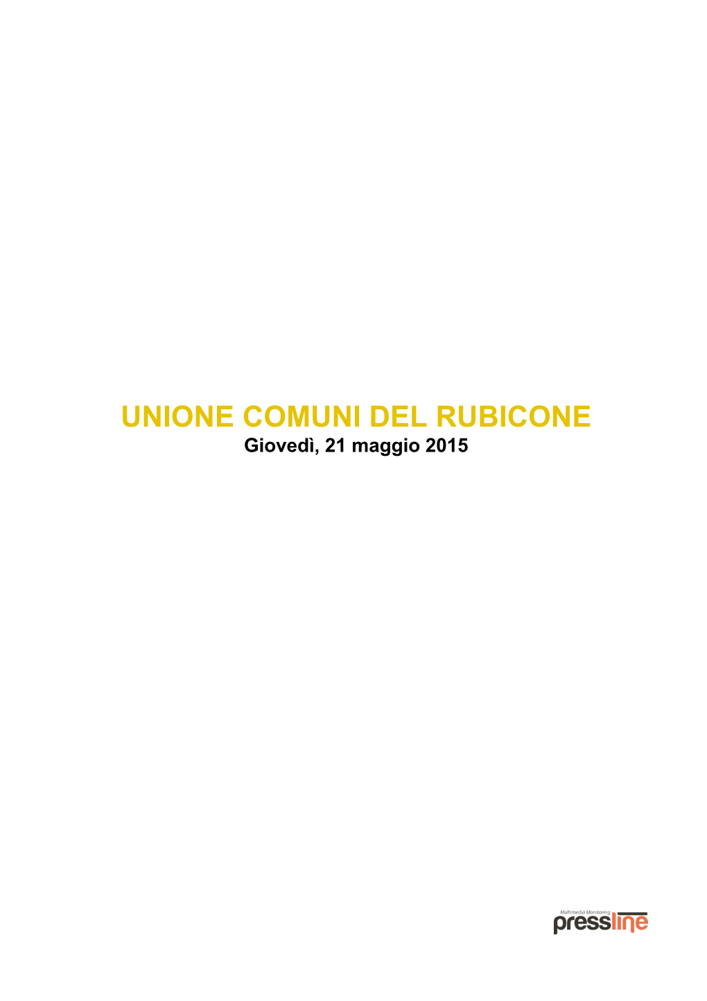 UNIONE COMUNI DEL RUBICONE Giovedì, 21 Maggio 2015 UNIONE COMUNI DEL RUBICONE Giovedì, 21 Maggio 2015