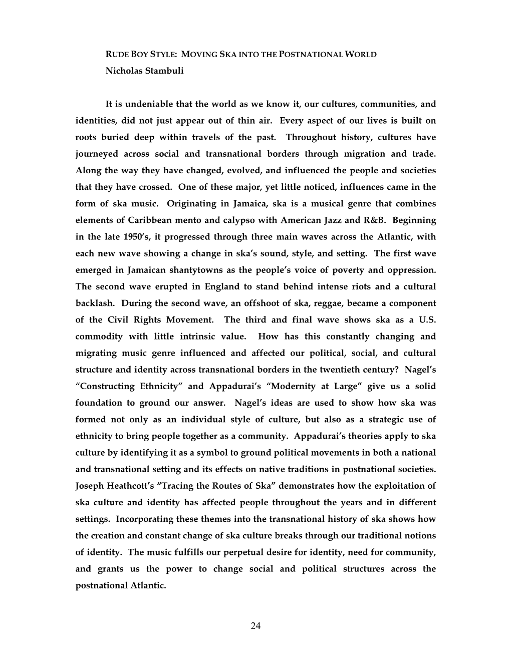 Nicholas Stambuli It Is Undeniable That the World As We Know It, Our Cultures, Communities, and Identities, Did Not Just Appear