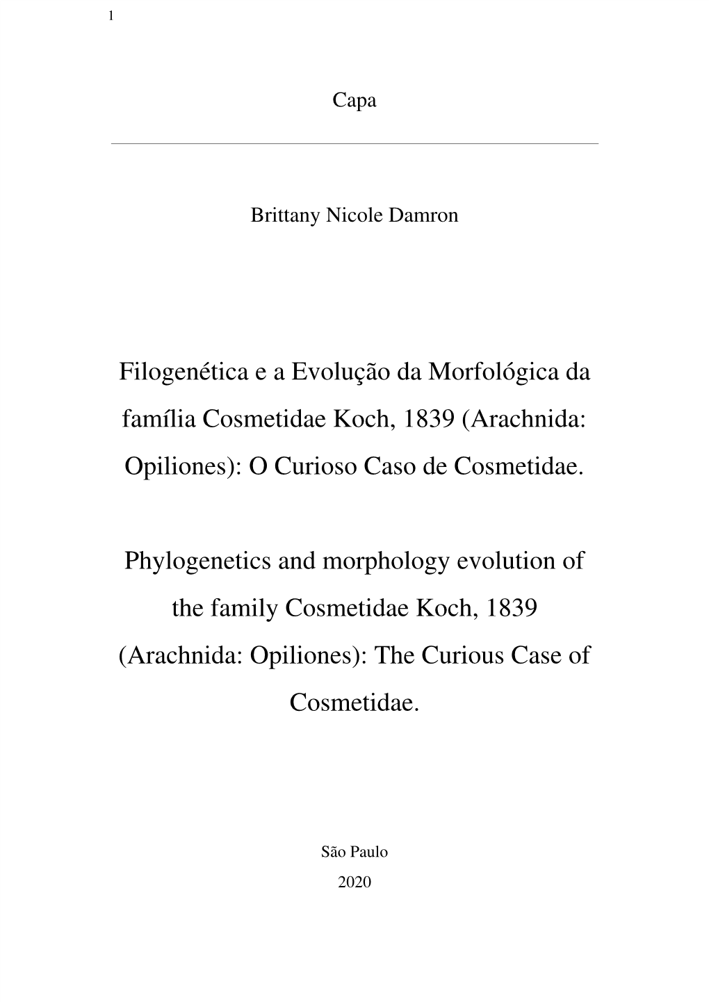 Filogenética E a Evolução Da Morfológica Da Família Cosmetidae Koch, 1839 (Arachnida: Opiliones): O Curioso Caso De Cosmetidae