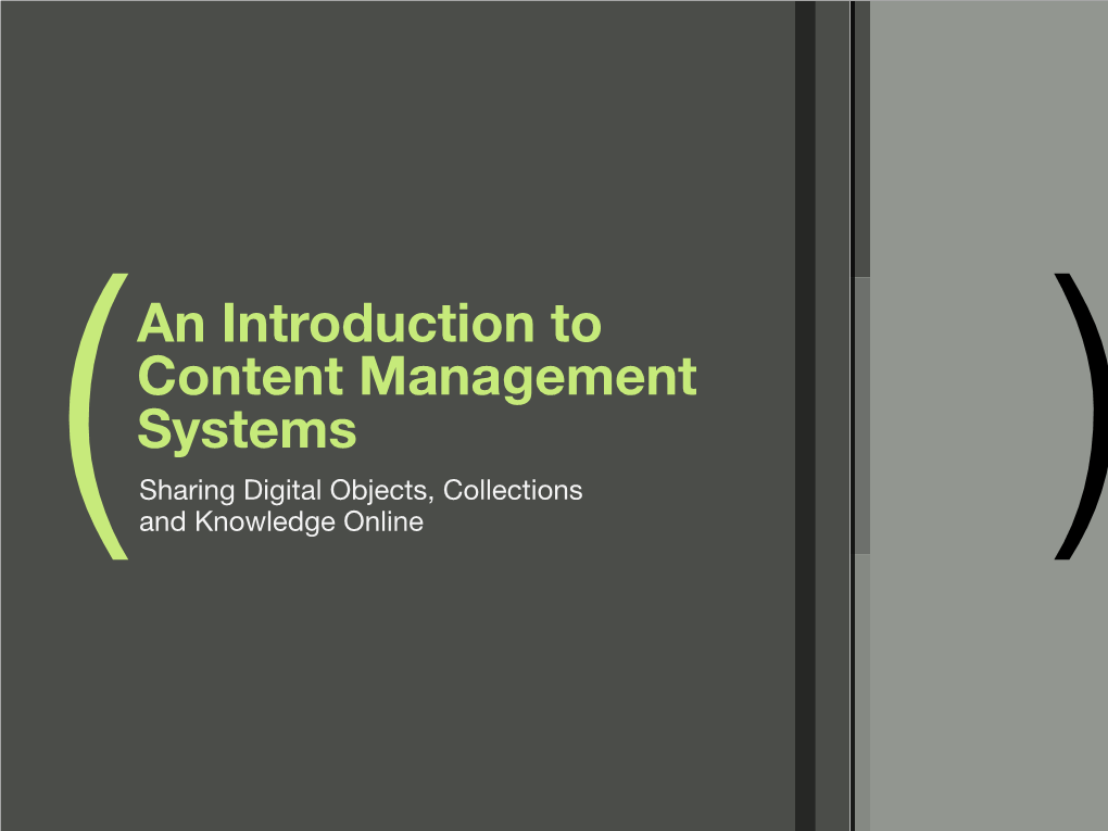 An Introduction to Content Management Systems Sharing Digital Objects, Collections ( and Knowledge Online ) ( Logistics )