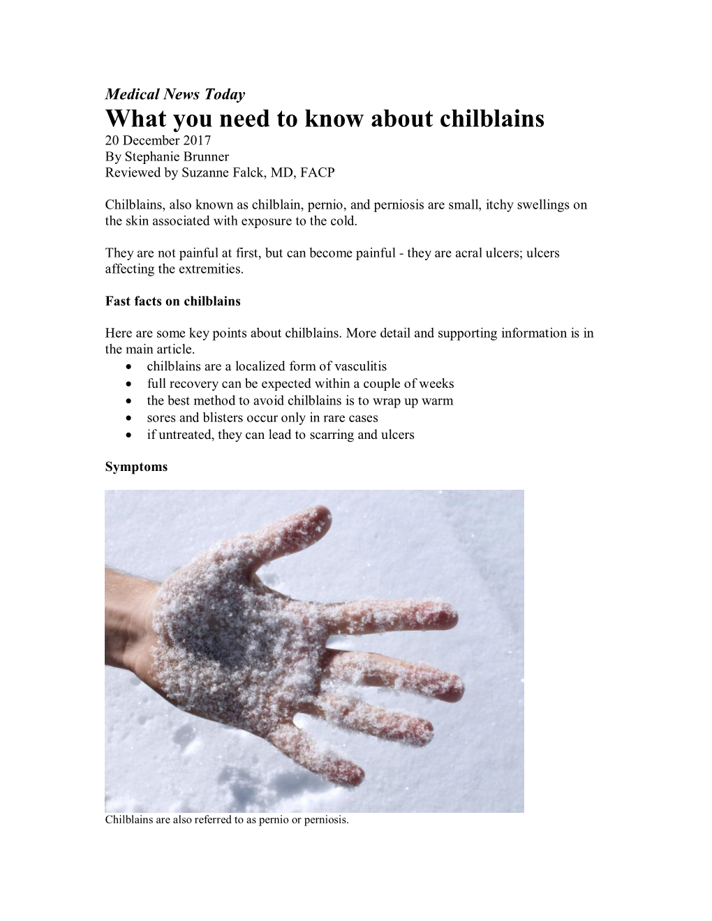 What You Need to Know About Chilblains 20 December 2017 by Stephanie Brunner Reviewed by Suzanne Falck, MD, FACP