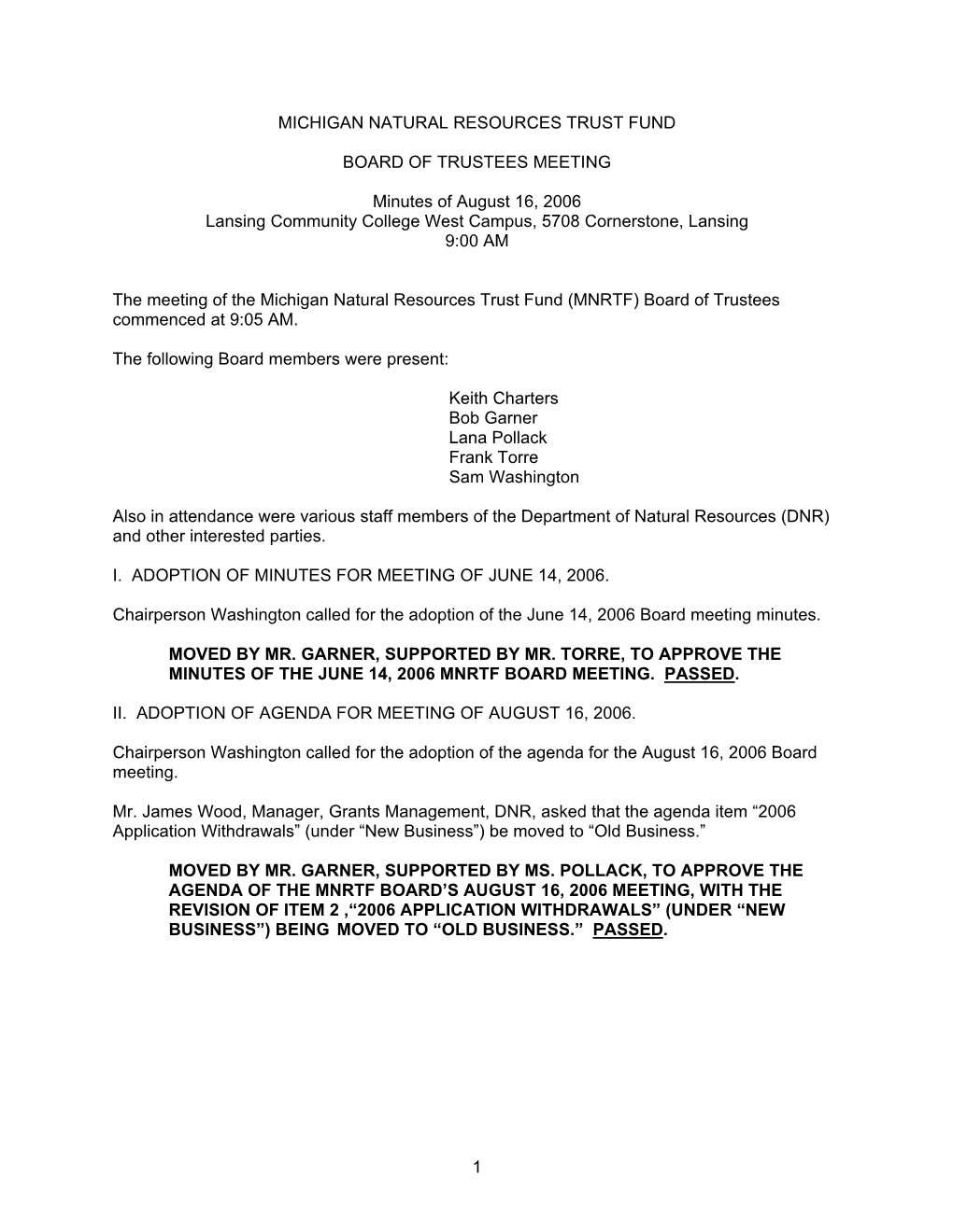 1 MICHIGAN NATURAL RESOURCES TRUST FUND BOARD of TRUSTEES MEETING Minutes of August 16, 2006 Lansing Community College West Camp