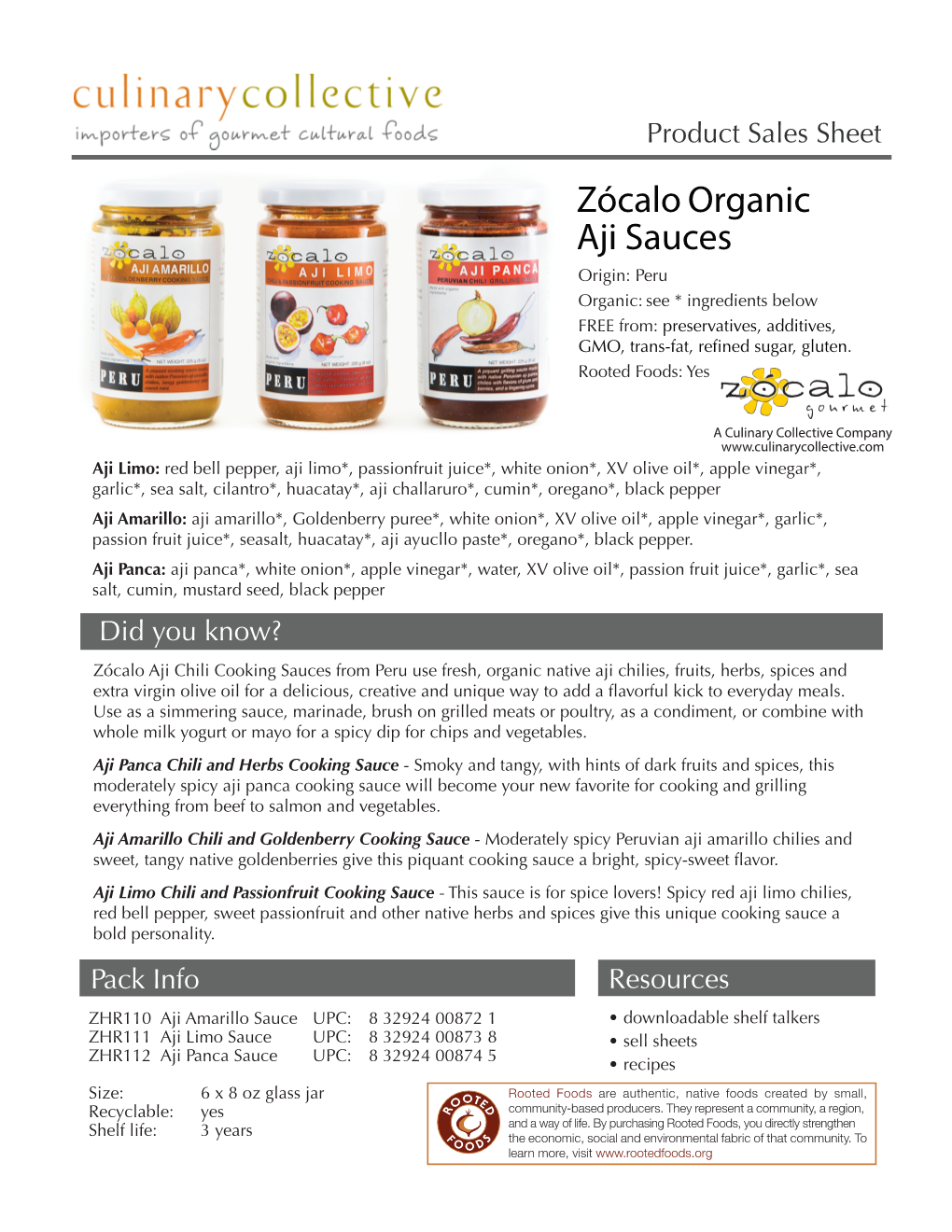 Zócalo Organic Aji Sauces Origin: Peru Organic: See * Ingredients Below FREE From: Preservatives, Additives, GMO, Trans-Fat, Refined Sugar, Gluten