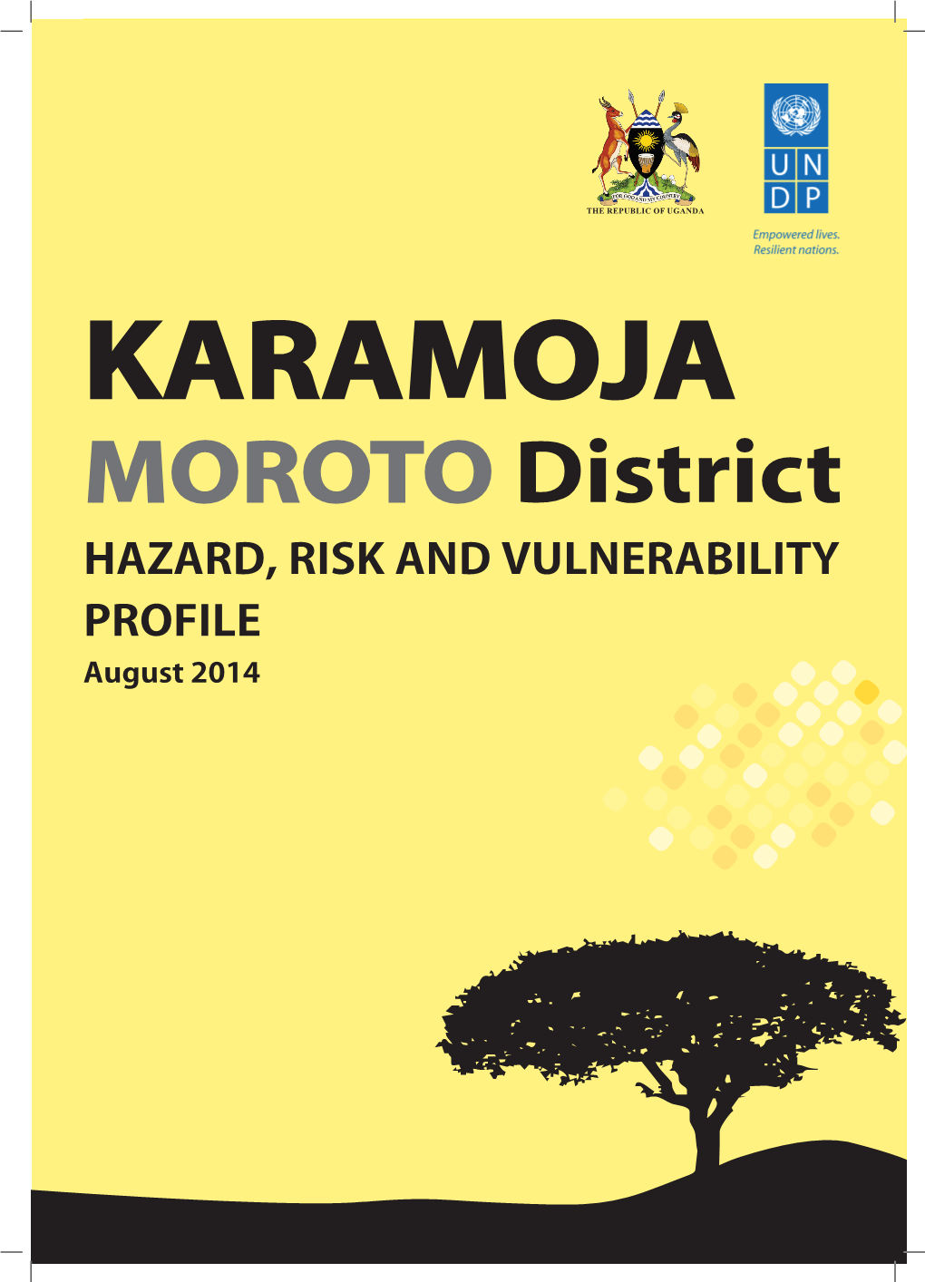 MOROTO District Hazard, Risk and Vulnerability Profile August 2014