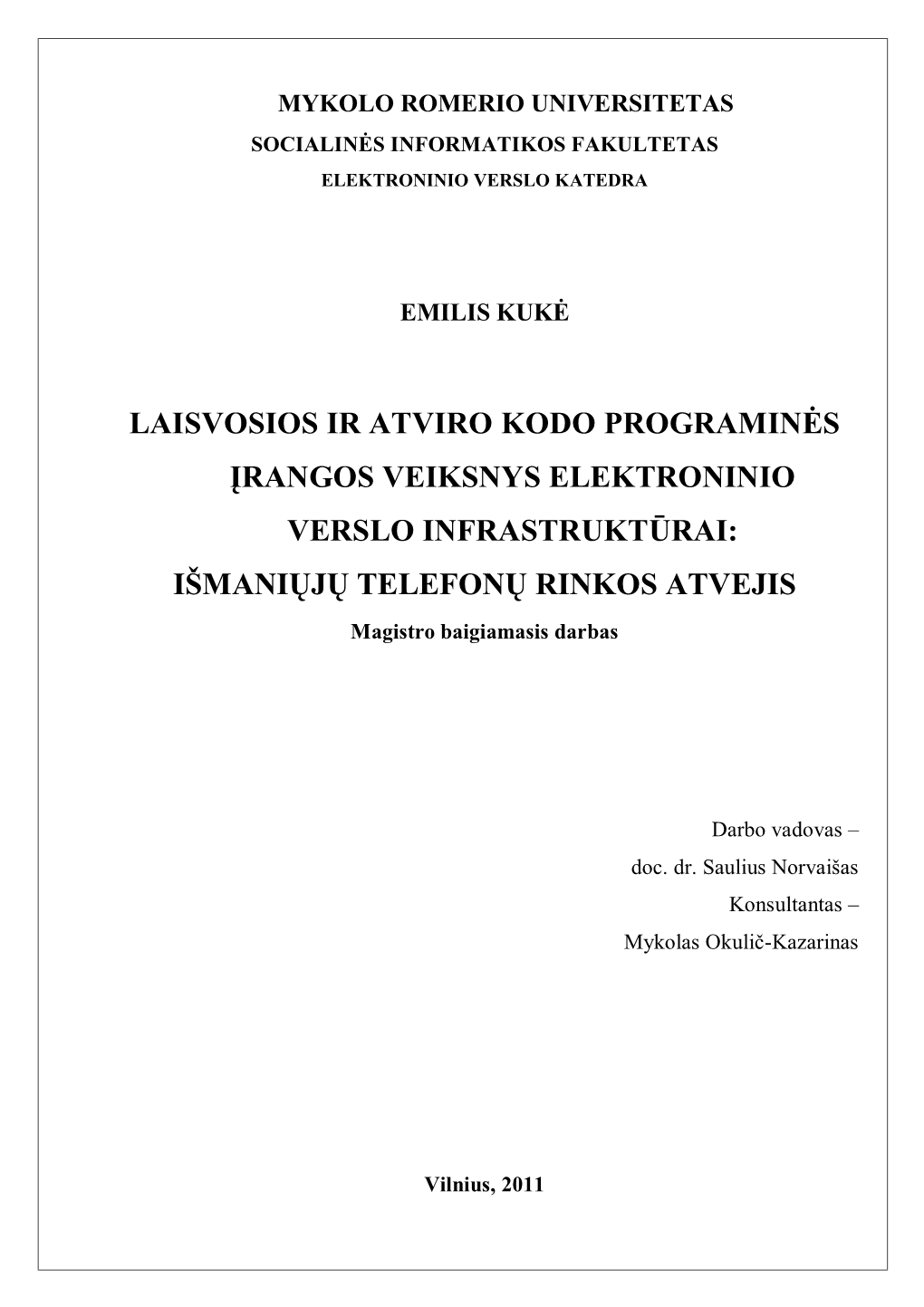 LAISVOSIOS IR ATVIRO KODO PROGRAMINĖS ĮRANGOS VEIKSNYS ELEKTRONINIO VERSLO INFRASTRUKTŪRAI: IŠMANIŲJŲ TELEFONŲ RINKOS ATVEJIS Magistro Baigiamasis Darbas