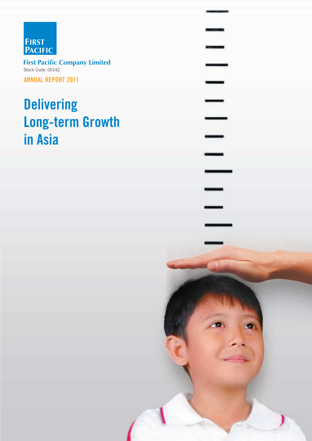 Delivering Long-Term Growth in Asia First P Acific Company L Imited a Nnual R Eport 2011