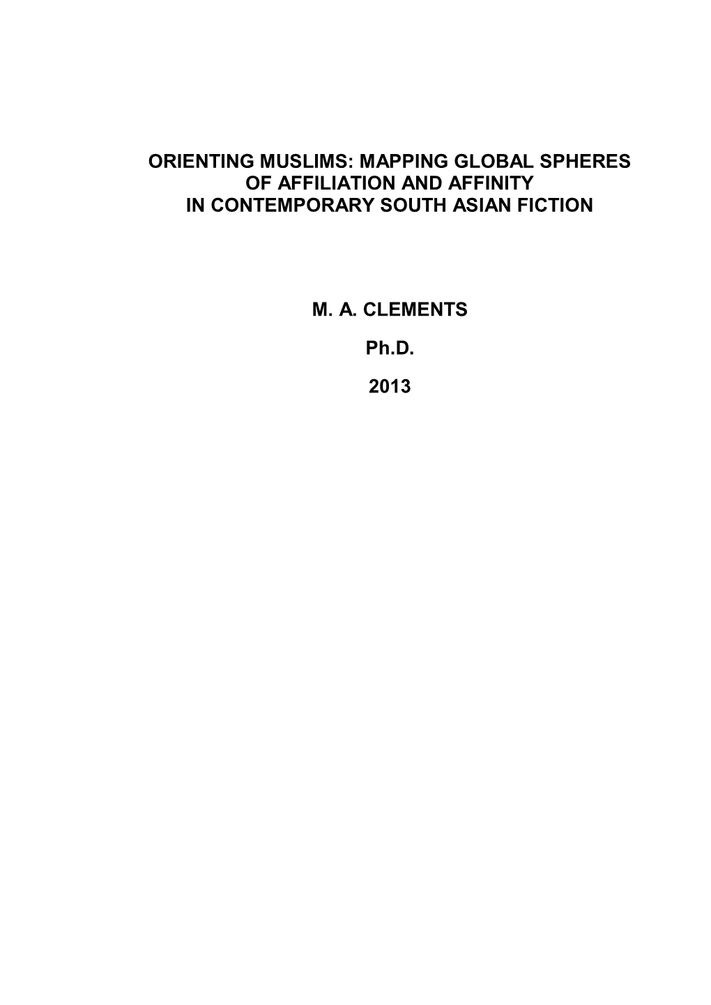 Orienting Muslims: Mapping Global Spheres of Affiliation and Affinity in Contemporary South Asian Fiction