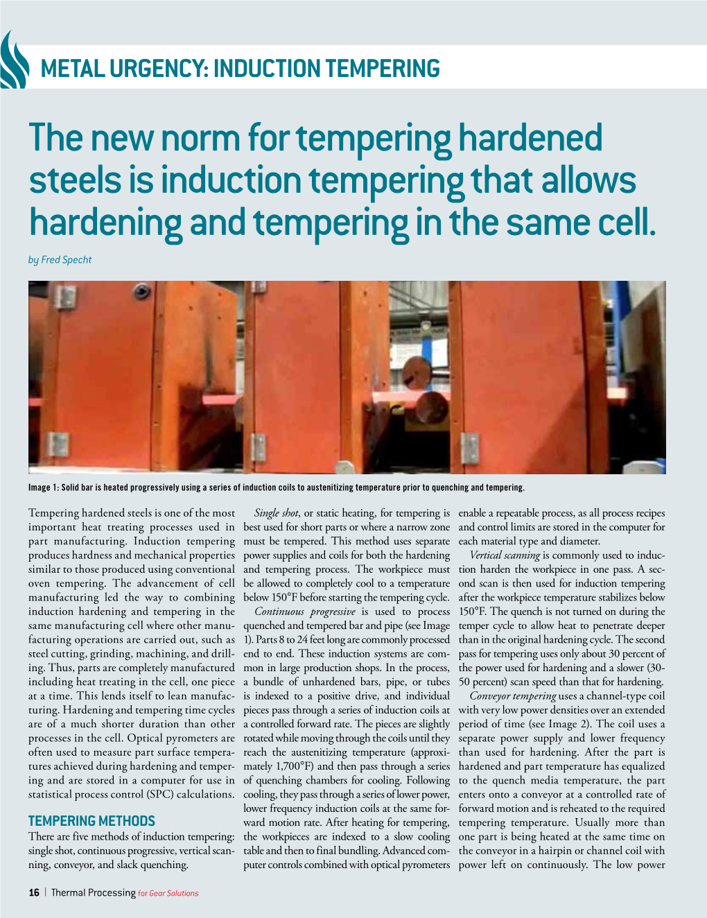 INDUCTION TEMPERING the New Norm for Tempering Hardened Steels Is Induction Tempering That Allows Hardening and Tempering in the Same Cell
