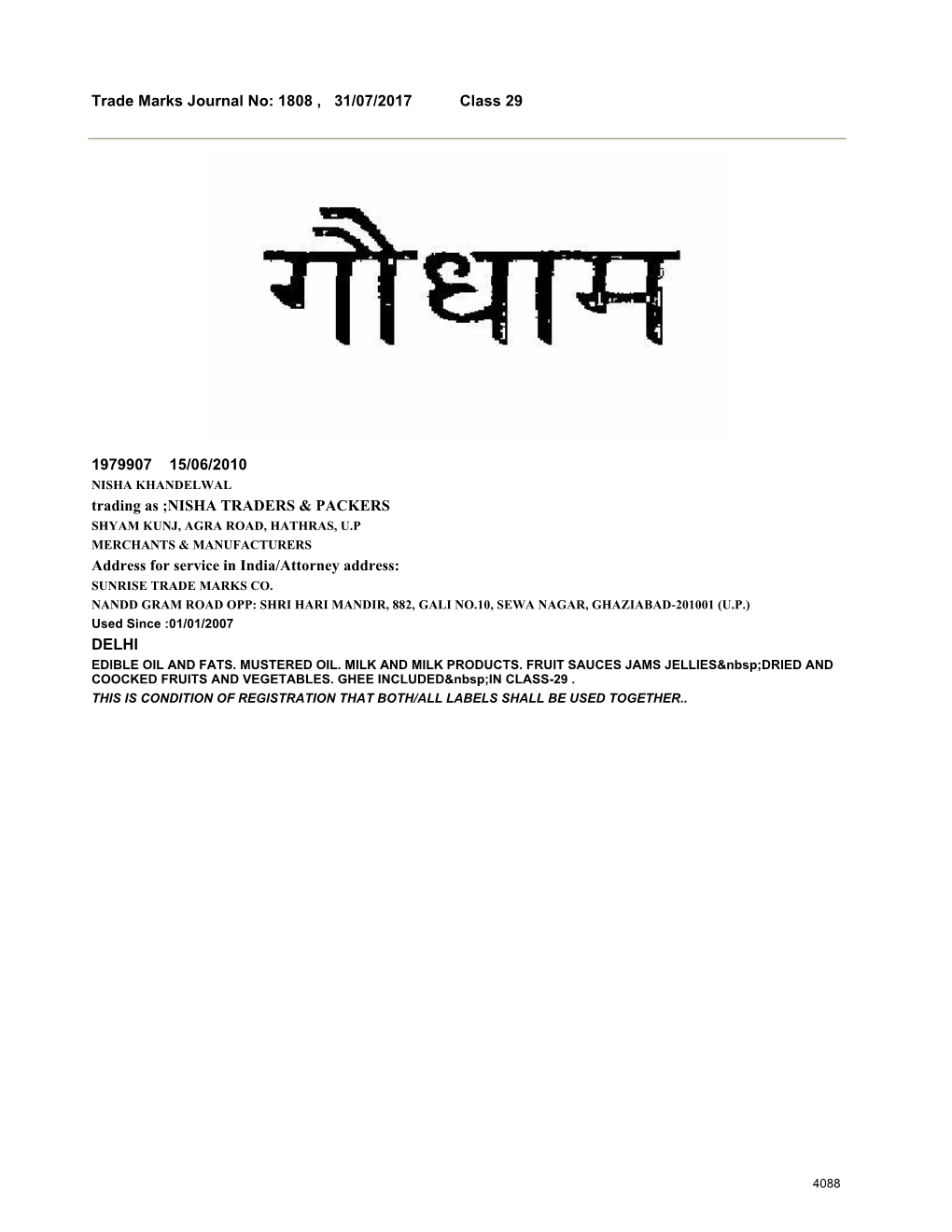 Trade Marks Journal No: 1808 , 31/07/2017 Class 29 1979907 15/06/2010 Trading As ;NISHA TRADERS & PACKERS Address F