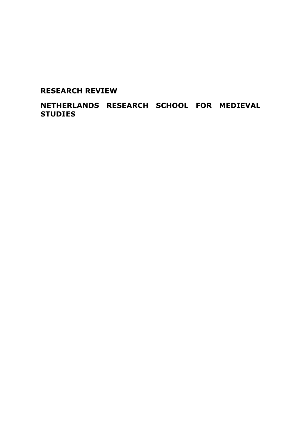 Research Review Netherlands Research School for Medieval Studies REPORT on the RESEARCH REVIEW of the NETHERLANDS RESEARCH SCHOOL for MEDIEVAL STUDIES