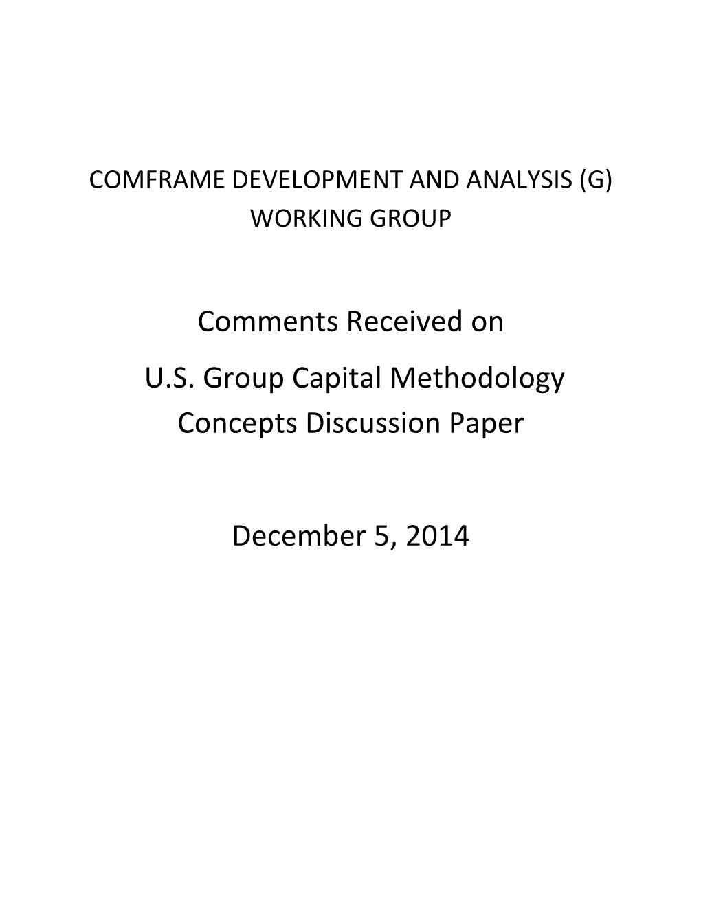 Comments Received on U.S. Group Capital Methodology Concepts Discussion Paper December 5, 2014