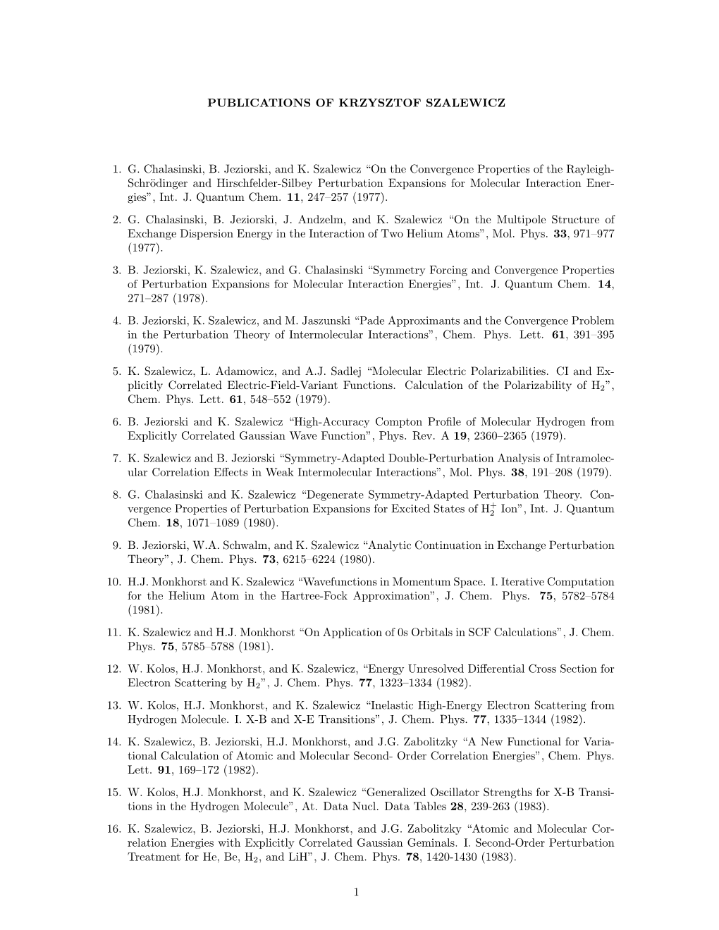 PUBLICATIONS of KRZYSZTOF SZALEWICZ 1. G. Chalasinski, B. Jeziorski, and K. Szalewicz “On the Convergence Properties of the Ra