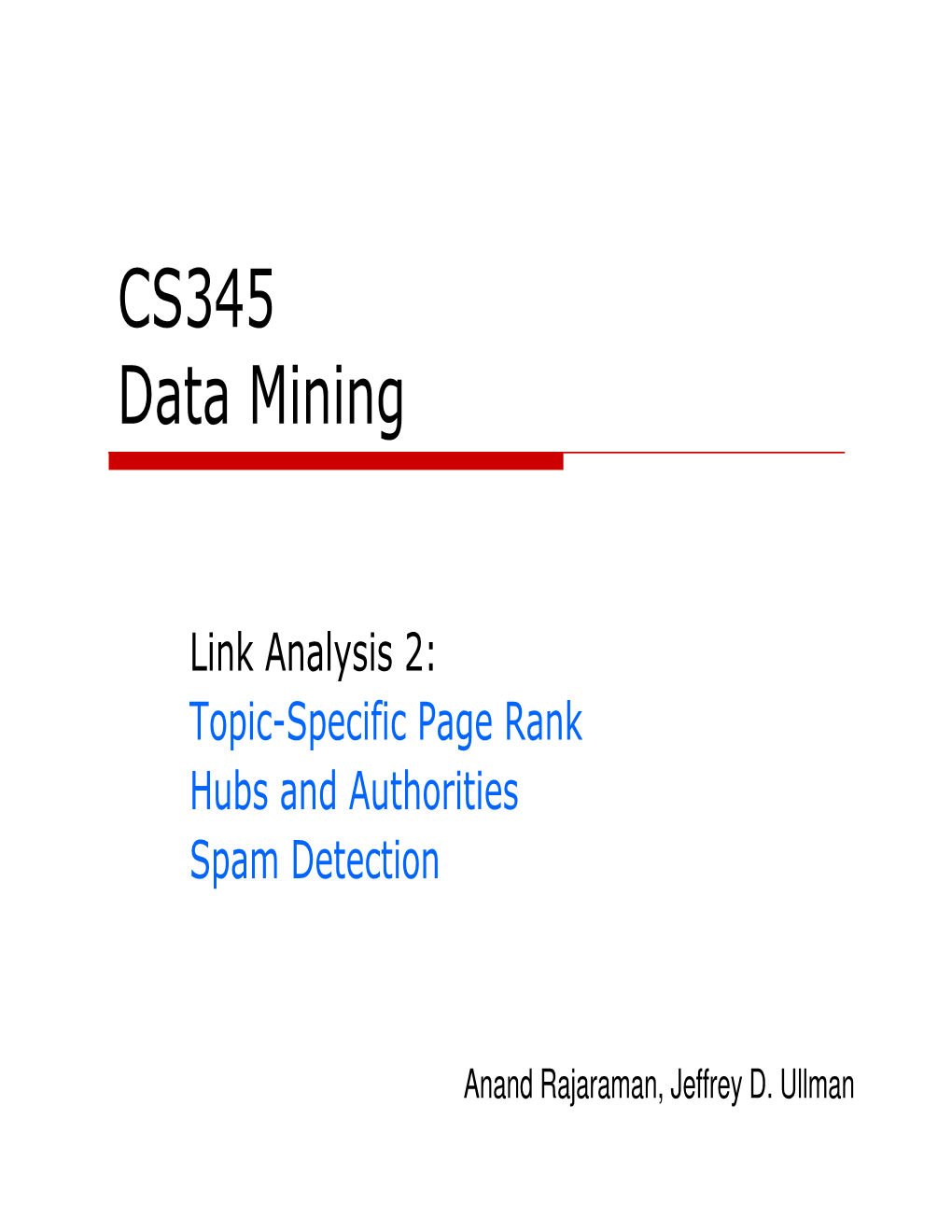 Link Spam  Artificial Link Topographies Created in Order to Boost Page Rank Topic-Specific Page Rank