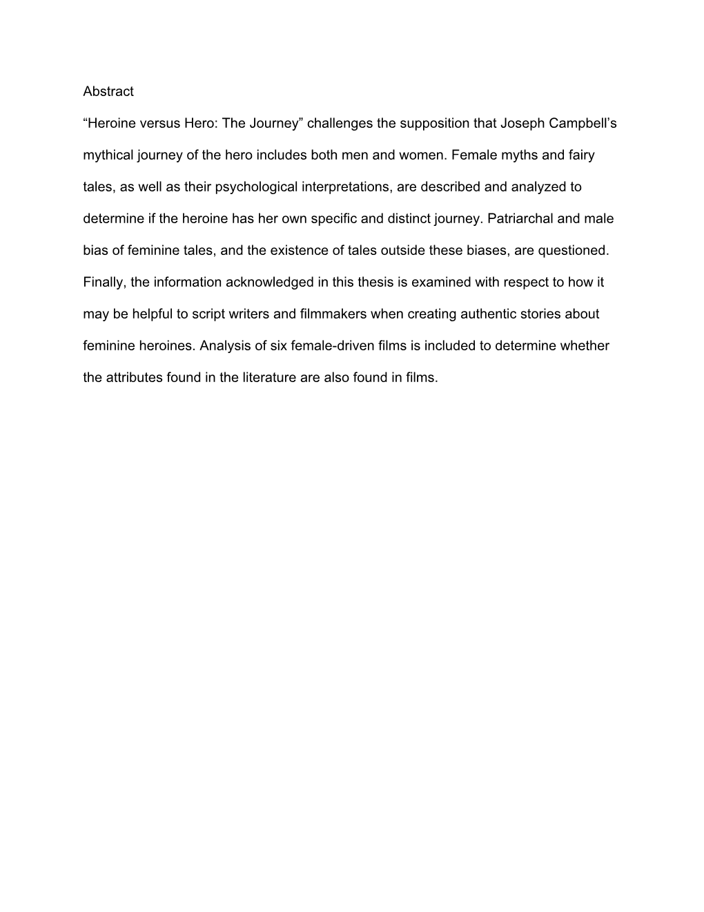 Heroine Versus Hero: the Journey” Challenges the Supposition That Joseph Campbell’S Mythical Journey of the Hero Includes Both Men and Women