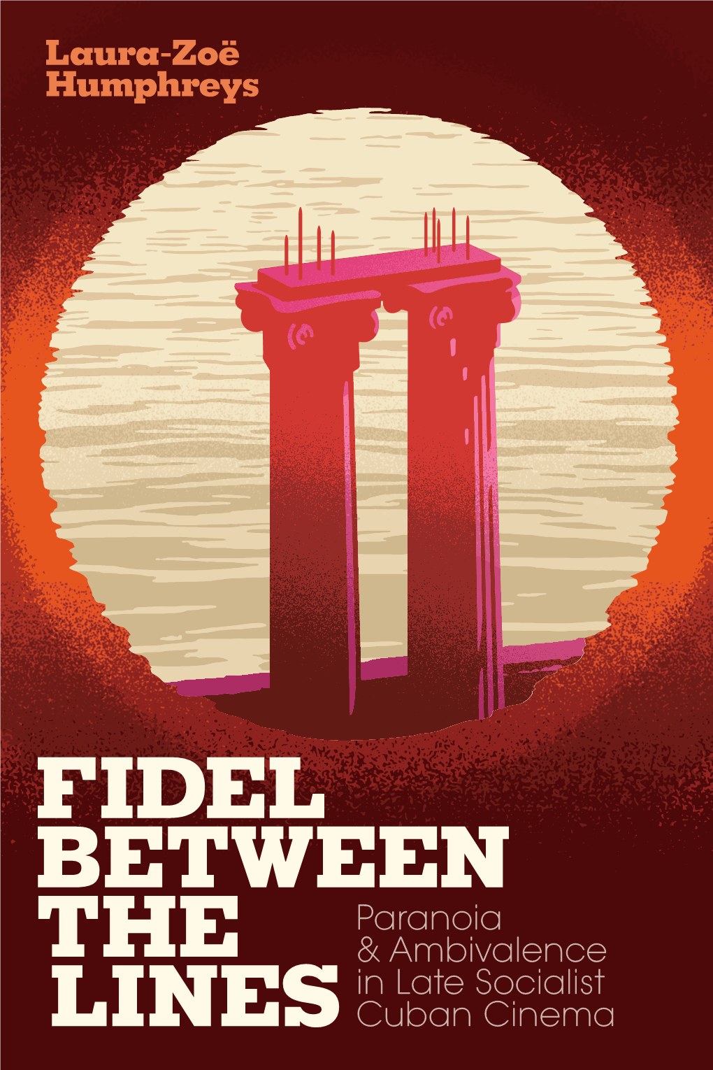 Fidel Between the Lines Fidel Laura-­Zoë Humphreys