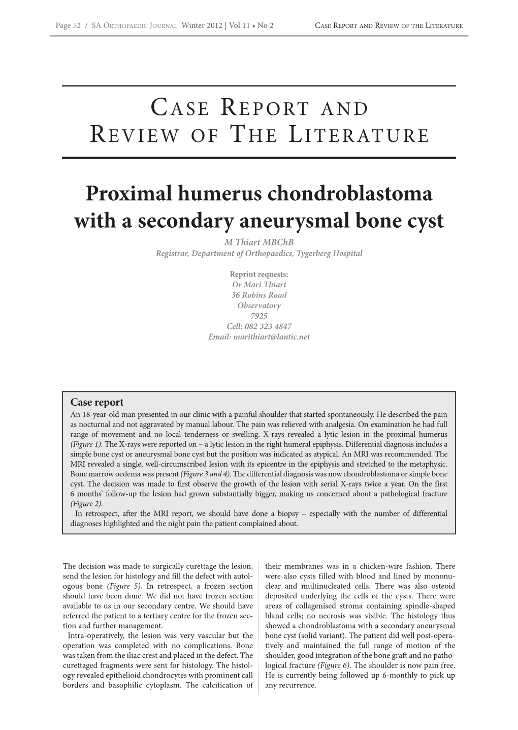 Proximal Humerus Chondroblastoma with a Secondary Aneurysmal Bone Cyst M Thiart Mbchb Registrar, Department of Orthopaedics, Tygerberg Hospital