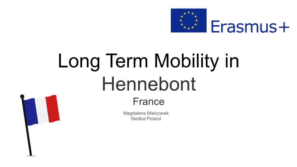 Long Term Mobility in Hennebont France Magdalena Mielczarek Siedlce Poland