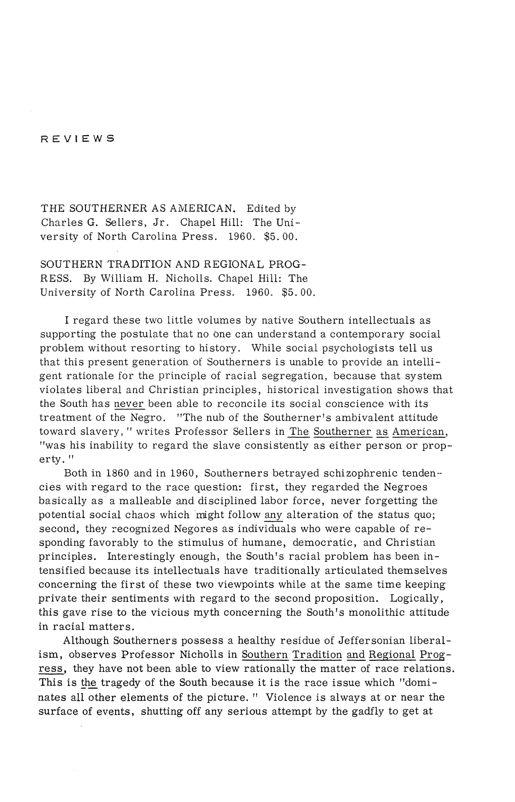 THE SOUTHERNER AS AMERICAN. Edited by Charles G. Sellers, Jr. Chapel Hill: the Uni- Versity of North Carolina Press. 1960. $5. 0