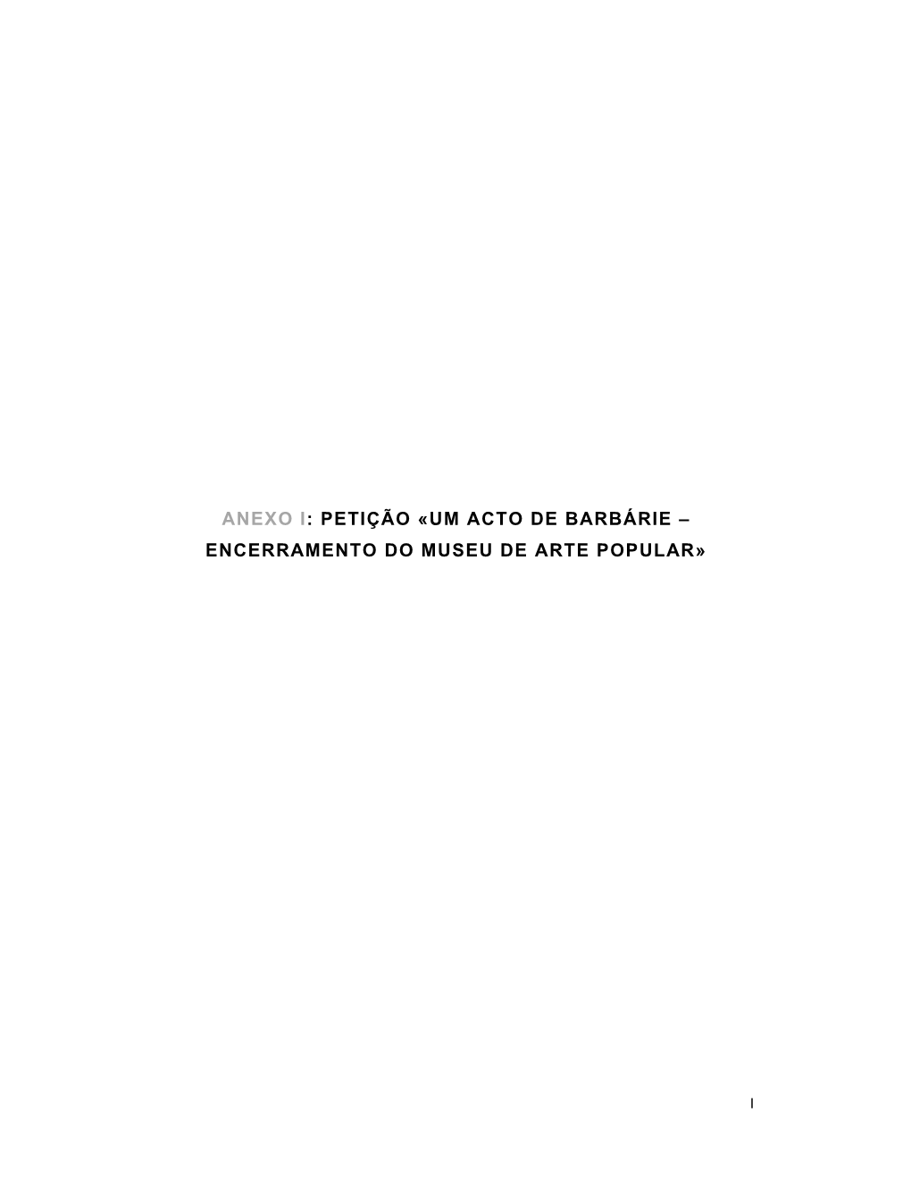 Anexo I: Petição «Um Acto De Barbárie – Encerramento Do Museu De Arte Popular»