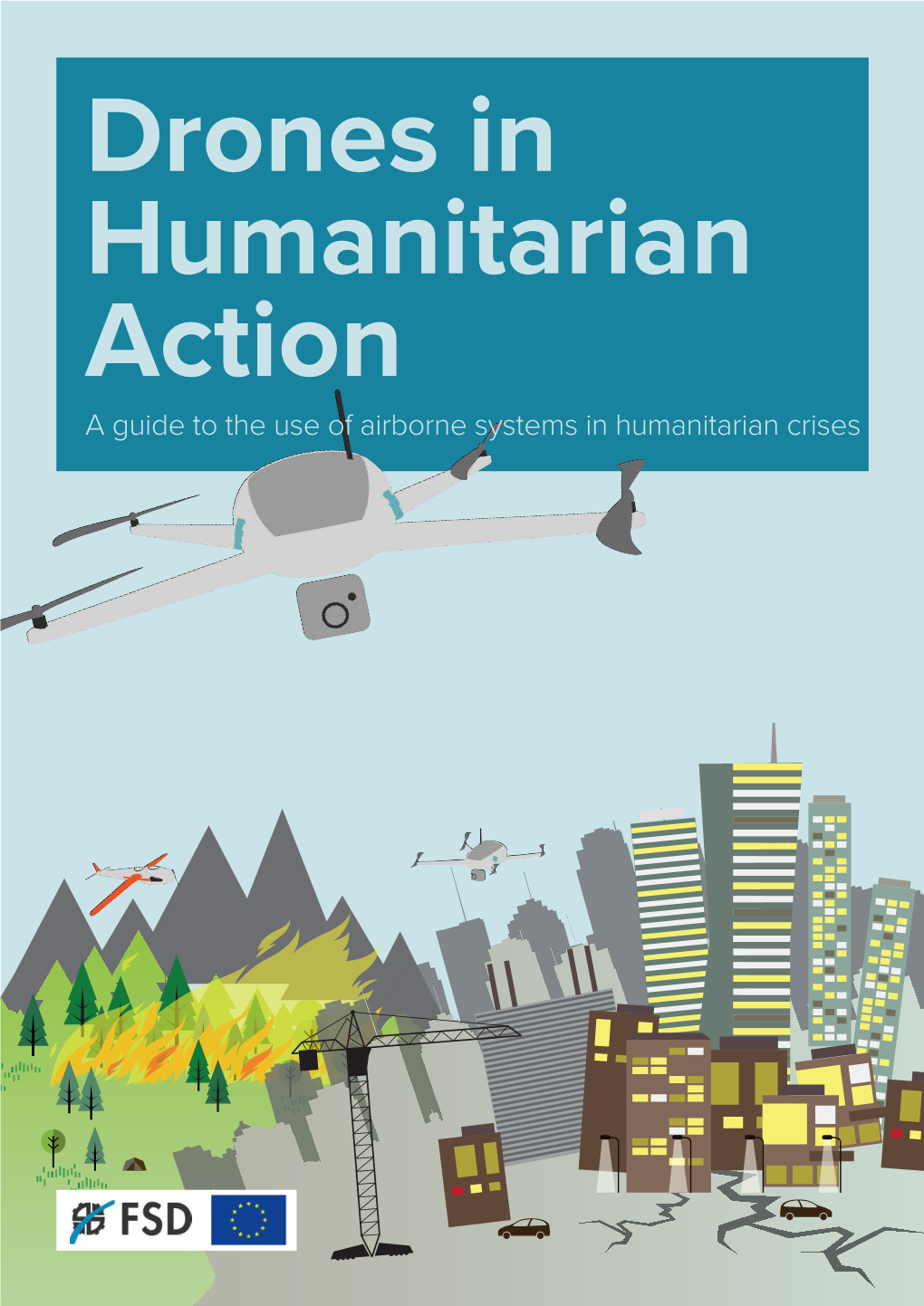 Drones in Humanitarian Action a Guide to the Use of Airborne Systems in Humanitarian Crises 2