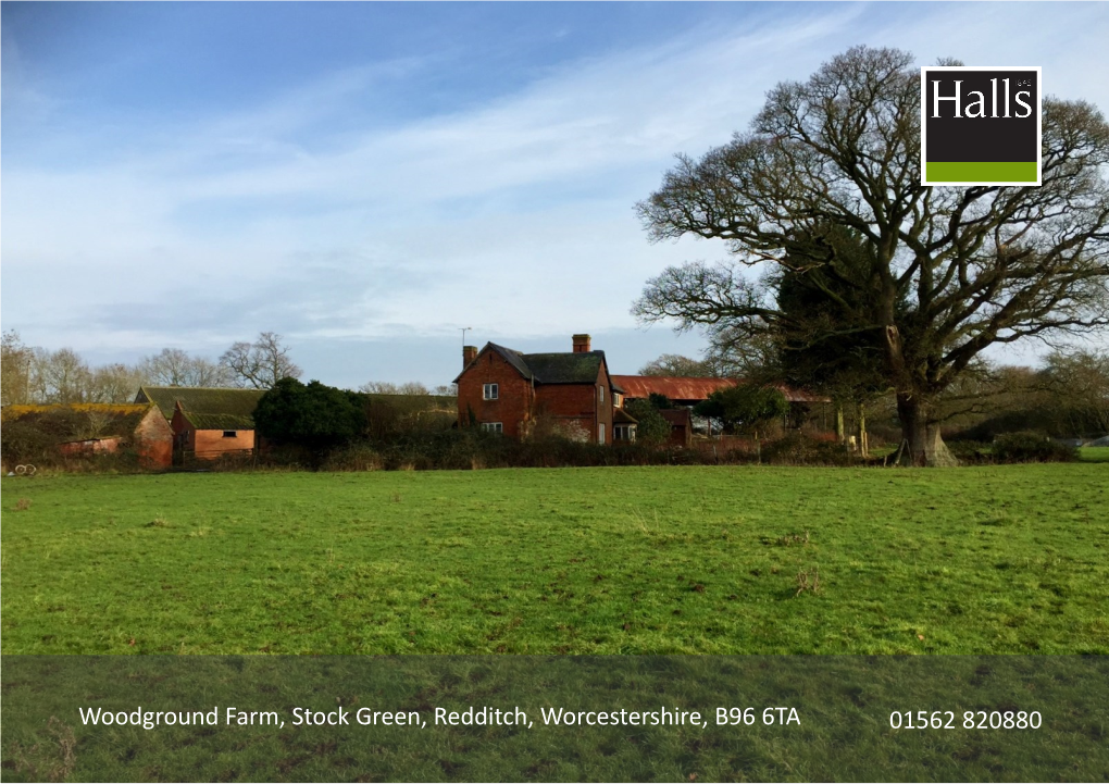 Woodground Farm, Stock Green, Redditch, Worcestershire, B96 6TA 01562 820880 WOODGROUND FARM