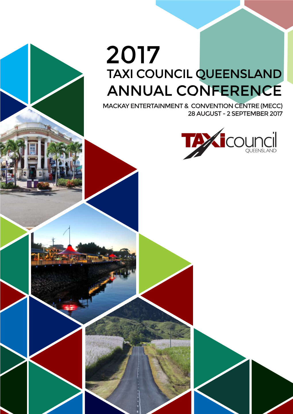 Annual Conference Mackay Entertainment & Convention Centre (Mecc) 28 August - 2 September 2017 2017 Taxi Council Queensland Annual Conference