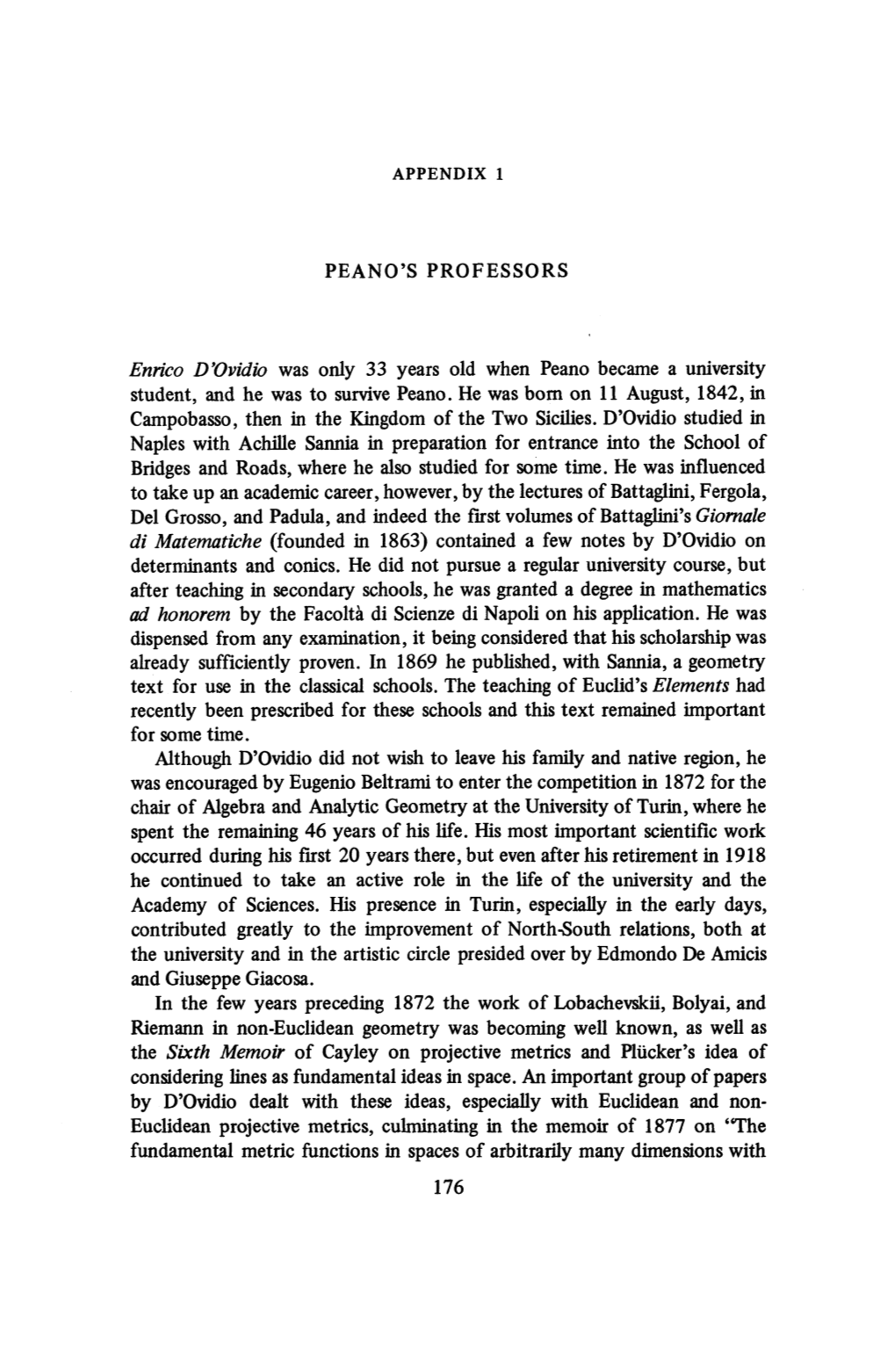 PEANO's PROFESSORS Enrico D'ovidio Was Only 33 Years Old When Peano Became a University Student, and He Was to Survive Peano. He