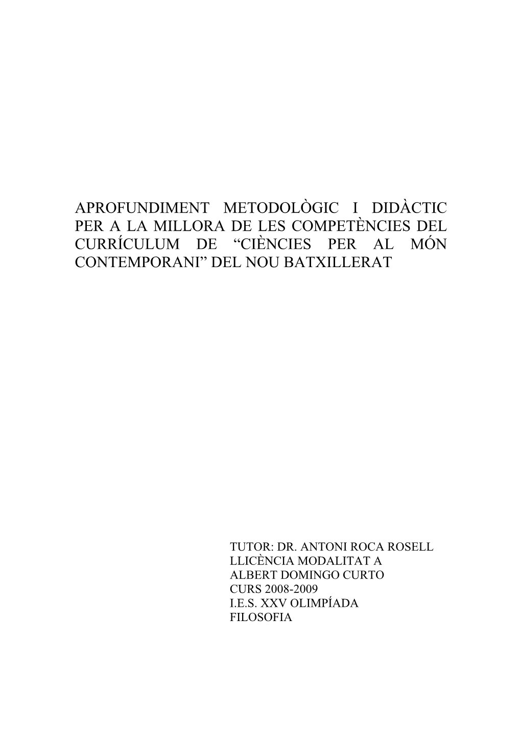 Aprofundiment Metodològic I Didàctic Per a La Millora De Les Competències Del Currículum De “Ciències Per Al Món Contemporani” Del Nou Batxillerat