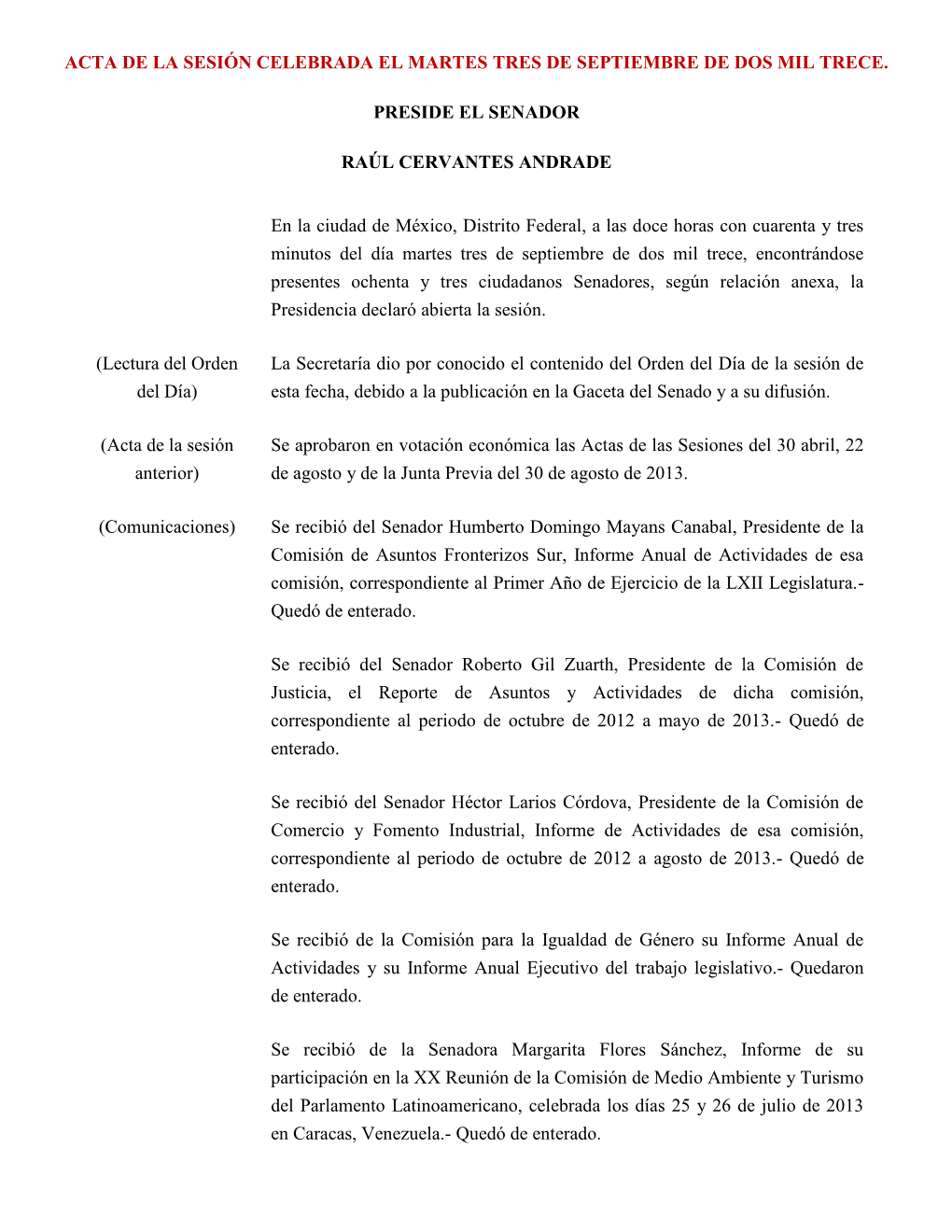 ACTA DE LA SESIÓN CELEBRADA EL MARTES TRES DE SEPTIEMBRE DE DOS MIL TRECE. PRESIDE EL SENADOR RAÚL CERVANTES ANDRADE En La