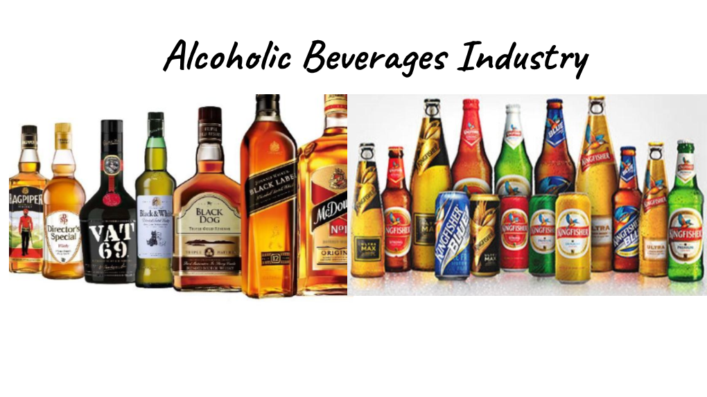 Alcoholic Beverages Industry Source: Radico Khaitan Investor Presentation Global Alcobev Industry