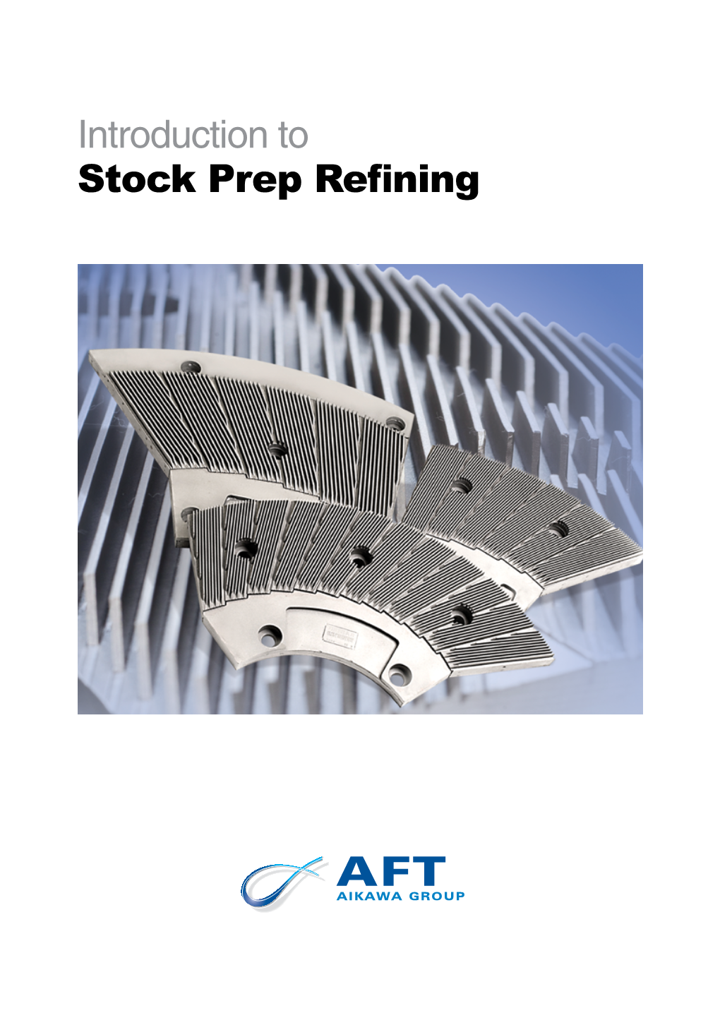 Introduction to Stock Prep Refining Introduction to Stock Prep Refining 2016 Edition