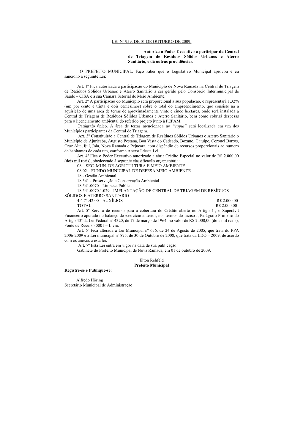 LEI Nº 959, DE 01 DE OUTUBRO DE 2009. Autoriza O Poder Executivo A