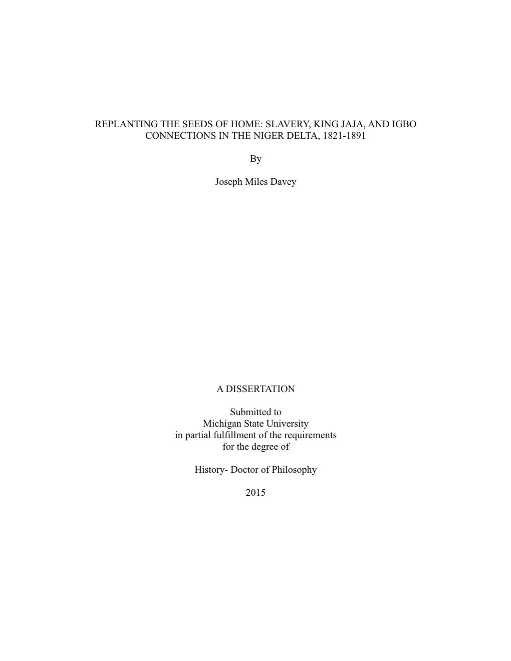 REPLANTING the SEEDS of HOME: SLAVERY, KING JAJA, and IGBO CONNECTIONS in the NIGER DELTA, 1821-1891 by Joseph Miles Davey A