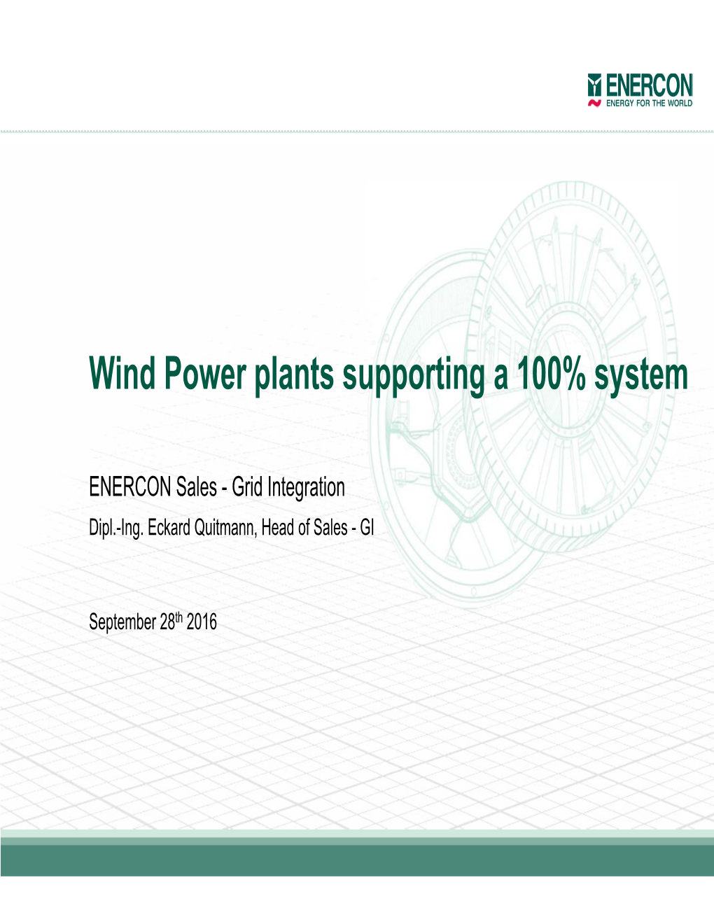 Wind Power Plants Supporting a 100% System