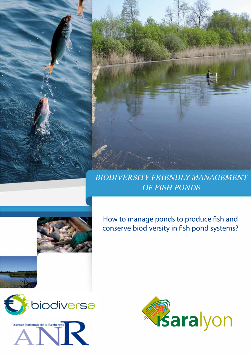 BIODIVERSITY FRIENDLY MANAGEMENT of FISH PONDS How to Manage Ponds to Produce Fish and Conserve Biodiversity in Fish Pond System