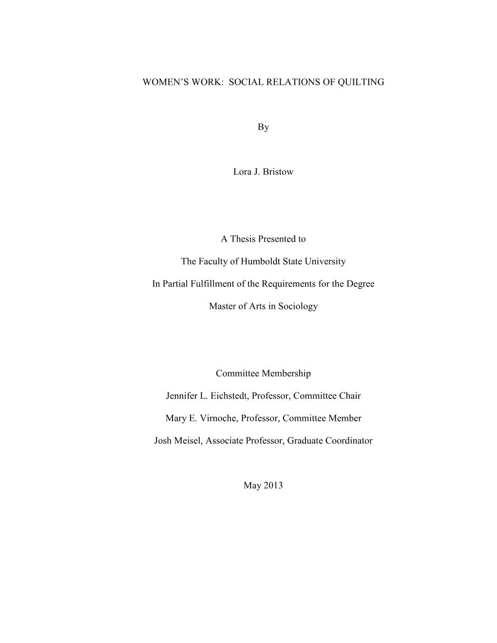 WOMEN's WORK: SOCIAL RELATIONS of QUILTING by Lora J. Bristow a Thesis Presented to the Faculty of Humboldt State University