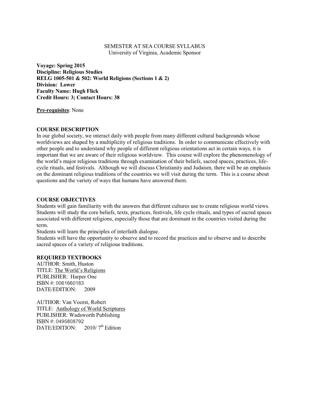 Religious Studies RELG 1005-501 & 502: World Religions (Sections 1 & 2) Division: Lower Faculty Name: Hugh Flick Credit Hours: 3; Contact Hours: 38